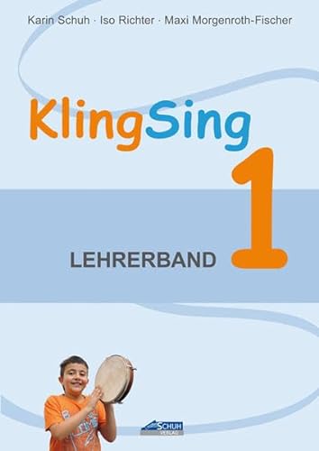 KlingSing - Lehrerband 1 (Praxishandbuch): Musikabenteuer für Grundschulkinder (KlingSing: Musikabenteuer in der Grundschule)